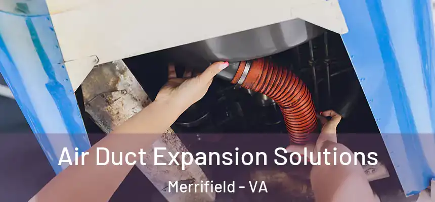Air Duct Expansion Solutions Merrifield - VA