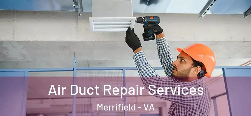 Air Duct Repair Services Merrifield - VA