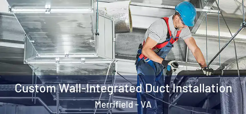  Custom Wall-Integrated Duct Installation Merrifield - VA