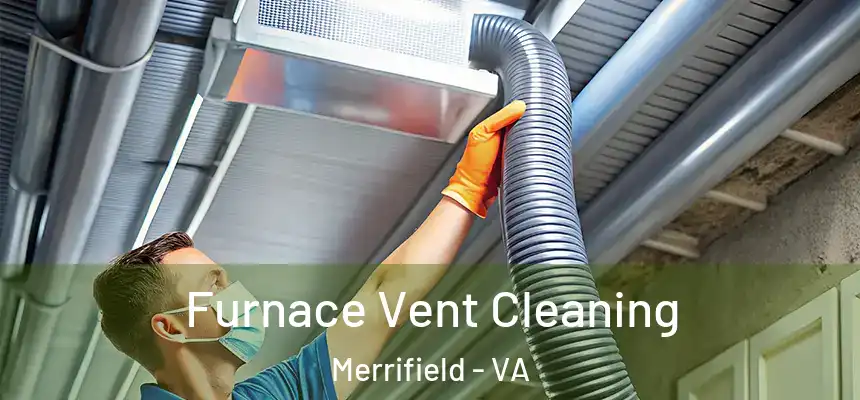 Furnace Vent Cleaning Merrifield - VA