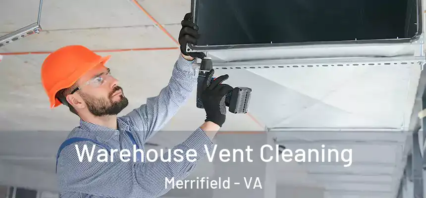 Warehouse Vent Cleaning Merrifield - VA